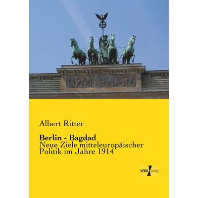 Berlin - Bagdad, Taschenbuch von Albert Ritter, BoD - Books on Demand, 978-3-95738-493-5