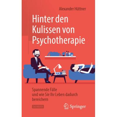 Hinter den Kulissen von Psychotherapie, Taschenbuch von Alexander Hüttner, Springer Berlin, 978-3-662-59407-0