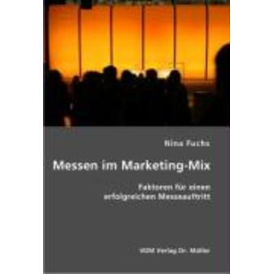 Messen im Marketing-Mix, Taschenbuch von Nina Fuchs, AV Akademikerverlag, 978-3-8364-0108-1