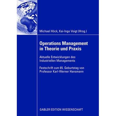 Operations Management in Theorie und Praxis, Gebundene Ausgabe von Michael Höck,Kai-Ingo Voigt, Betriebswirtschaftlicher Verlag Gabler,