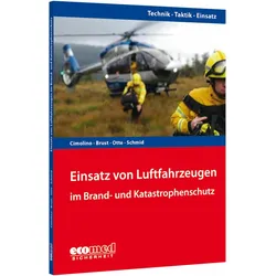 Einsatz von Luftfahrzeugen im Brand- und Katastrophenschutz, Fachbücher von Martin Schmid, Ulrich Cimolino, Stephan Brust, Alexander Otte