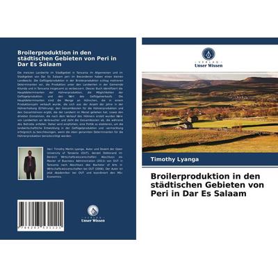 Broilerproduktion in den städtischen Gebieten von Peri in Dar Es Salaam, Taschenbuch von Timothy Lyanga, BoD - Books on Demand, 978-620-3-53112-1