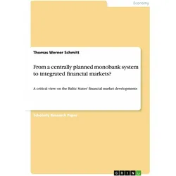 From a centrally planned monobank system to integrated financial markets?, Fachbücher von Thomas Werner Schmitt
