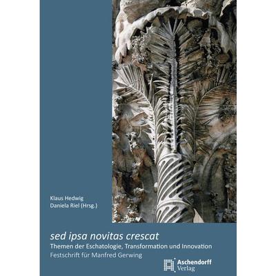 sed ipsa novitas crescat, Gebundene Ausgabe von , Aschendorff, 978-3-402-24630-6