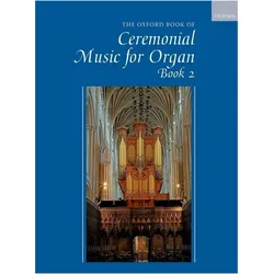 The Oxford Book of Ceremonial Music for Organ, Book 2, Fachbücher von Robert Gower