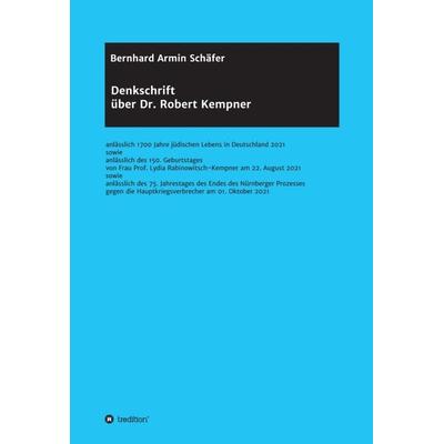 Denkschrift über Dr. Robert Kempner, Gebundene Ausgabe von Rechtsanwalt Bernhard Armin Schäfer, Tredition, 978-3-347-29539-1
