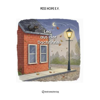 Leo aus der Dachrinne, Taschenbuch von Miss Hope e.V., Rediroma-Verlag, 978-3-86870-964-3