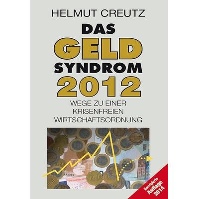 Das Geld Syndrom 2012, Taschenbuch von Helmut Creutz, Verlag Günter Mainz, 978-3-8107-0140-4