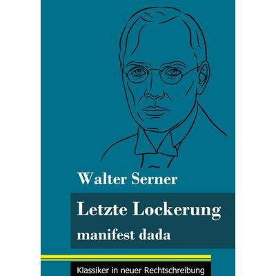 Letzte Lockerung, Gebundene Ausgabe von Walter Serner, BoD - Books on Demand, 978-3-8478-5181-3