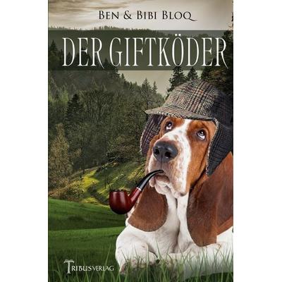 Der Giftköder, Taschenbuch von Ben & Bibi Bloq, Epubli, 978-3-7565-3763-1