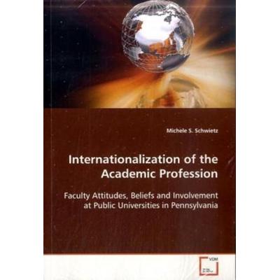 Schwietz, M: Internationalization of the Academic Profession, Taschenbuch von Michele S. Schwietz, VDM, 978-3-639-10513-1