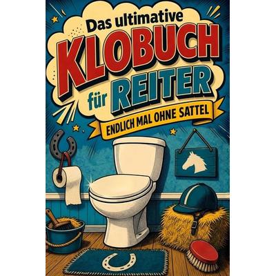 Das ultimative Klobuch für Reiter, Taschenbuch von Aaron Zimmermann, Tiptop, 978-3-696-10147-3