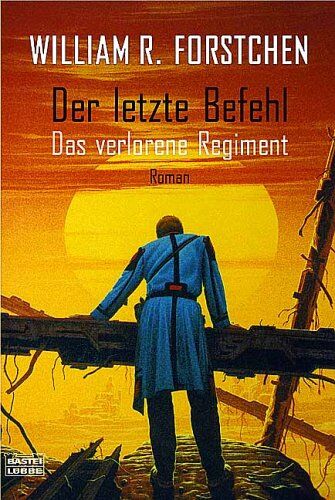 Forstchen, William R. - Der letzte Befehl. Das verlorene Regiment - Preis vom 09.10.2026 07:28:09 h