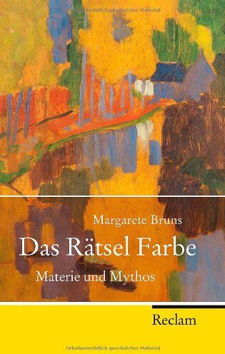 Margarete Bruns - Das Rätsel Farbe: Materie und Mythos - Preis vom 11.10.2026 03:10:56 h