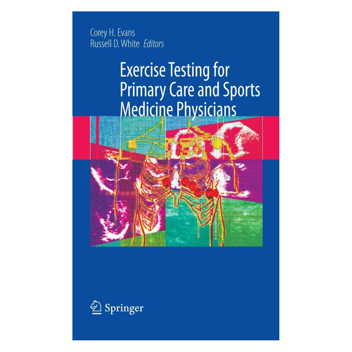 Springer Exercise Testing for Primary Care and Sports Medicine Physicians (Englisch, Hardcover, Corey H. Evans, Russell D. White) (9780387765969)