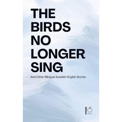 The Birds No Longer Sing And Other Bilingual Swedish-English Stories, Taschenbuch von Pomme Bilingual, Pomme Bilingual