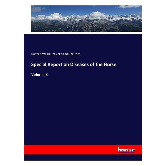 Hansebooks Special Report on Diseases of the Horse (Englisch, Softcover, United States Bureau of Animal Industry) (56106125)