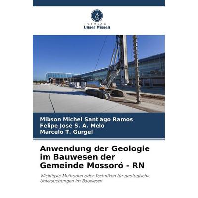 Anwendung der Geologie im Bauwesen der Gemeinde Mossoró - RN, Taschenbuch von Mibson Michel Santiago Ramos,Felipe Jose S. A. Melo,Marcelo T. Gurgel,