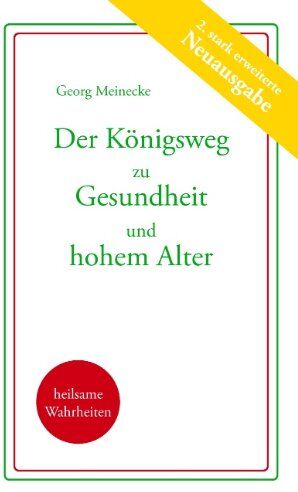 Georg Meinecke - Der Königsweg zu Gesundheit und hohem Alter: Plädoyer für ein besseres Leben - Preis vom 09.10.2026 07:28:09 h