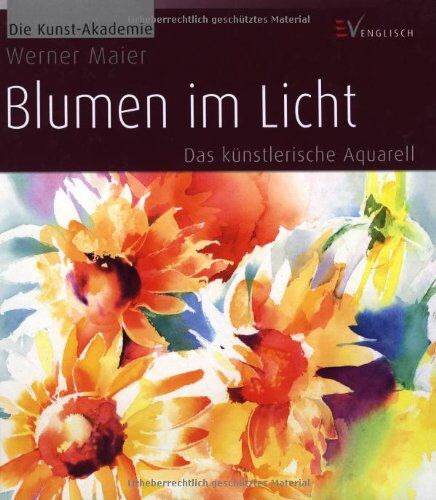 Werner Maier - Blumen im Licht: Das künstlerische Aquarell: Das kÃ1/4nstlerische Aquarell - Preis vom 10.10.2026 11:48:34 h