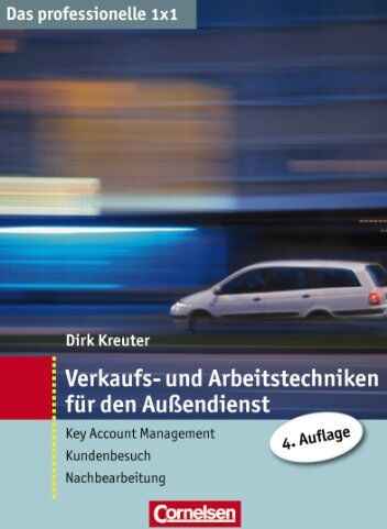 Dirk Kreuter - Das professionelle 1 x 1 Verkaufs- und Arbeitstechniken für den Außendienst: Key Account Management - Kundenbesuch - Nachbereitung - Preis vom 09.10.2026 07:28:09 h