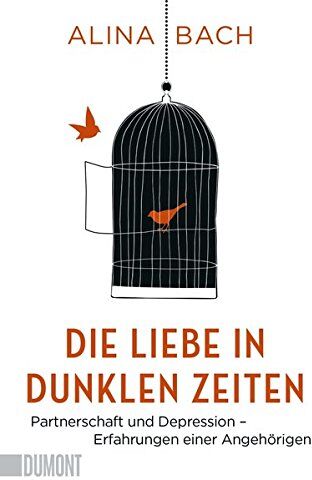 Alina Bach - Die Liebe in dunklen Zeiten: Partnerschaft und Depression – Erfahrungen einer Angehörigen (Taschenbücher) - Preis vom 30.09.2026 22:30:23 h