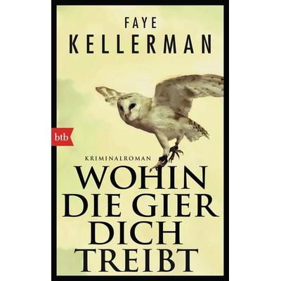 Wohin die Gier dich treibt / Peter Decker & Rina Lazarus Band 22, Taschenbuch von Faye Kellerman, btb, 978-3-442-71328-8