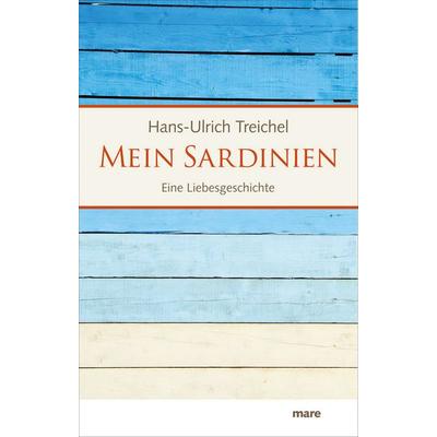 Mein Sardinien, Gebundene Ausgabe von Hans-Ulrich Treichel, Mareverlag, 978-3-86648-138-1