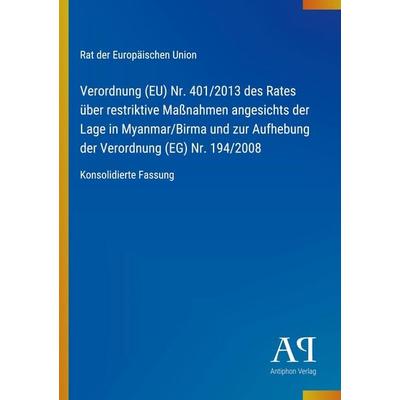 Verordnung (EU) Nr. 401/2013 des Rates über restriktive Maßnahmen angesichts der Lage in Myanmar/Birma und zur Aufhebung der Verordnung (EG) Nr.