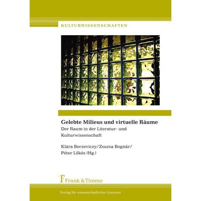 Gelebte Milieus und virtuelle Räume, Taschenbuch von Zsuzsa Bognar,Klara Berzeviczy, Frank & Timme, 978-3-86596-252-2