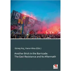 Another Brick in the Barricade: The Gezi Resistance and Its Aftermath, Sachbücher von Güneş Koç, Harun Aksu