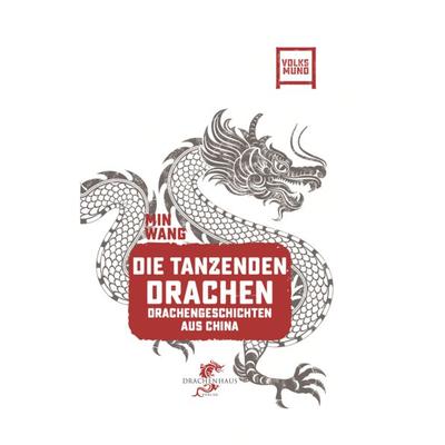 Die tanzenden Drachen, Gebundene Ausgabe von Min Wang,Felix Winter,Franz König, Drachenhaus Verlag, 978-3-943314-92-2