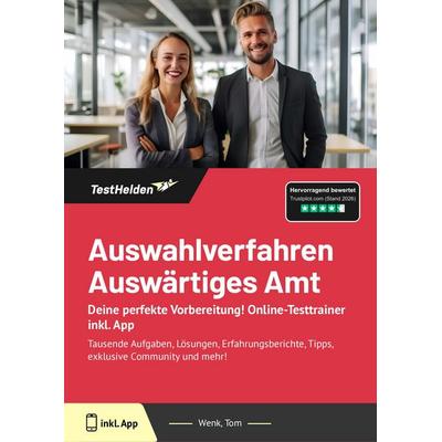 Auswahlverfahren Auswärtiges Amt: Deine perfekte Vorbereitung! Online-Testtrainer inkl. App, Taschenbuch von Tom Wenk, TestHelden, 978-3-9881737-2-0
