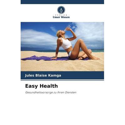 Easy Health, Taschenbuch von Jules Blaise Kamga, Verlag Unser Wissen