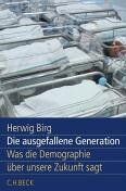 Herwig Birg - Die ausgefallene Generation: Was die Demographie über unsere Zukunft sagt - Preis vom 02.10.2026 23:42:20 h