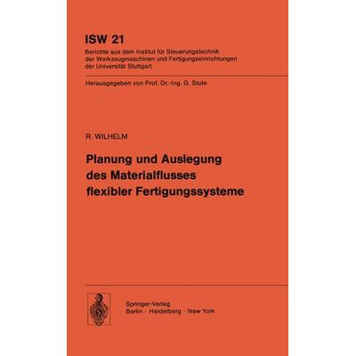 Planung und Auslegung des Materialflusses flexibler Fertigungssysteme, Taschenbuch von R. Wilhelm, Springer Berlin, 978-3-540-08590-4