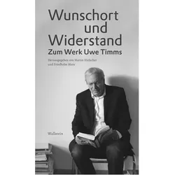 Wunschort und Widerstand, Belletristik von Uwe Timm