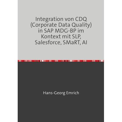 Einführungskonzept INTEGRATION VON CDQ MIT MDG-BP IM KONTEXT DER EINBINDUNG VON DRITT-SYSTEMEN (SLP, SMART, SALESFORCE & KI/ AI), Taschenbuch von