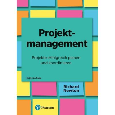 Projektmanagement - Projekte erfolgreich planen und koordinieren, Taschenbuch von Richard Newton, Pearson Studium ein Imprint von Pearson Benelux