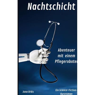 Nachtschicht, Taschenbuch von Jona Orbis, BoD – Books on Demand, 978-3-7562-0289-8