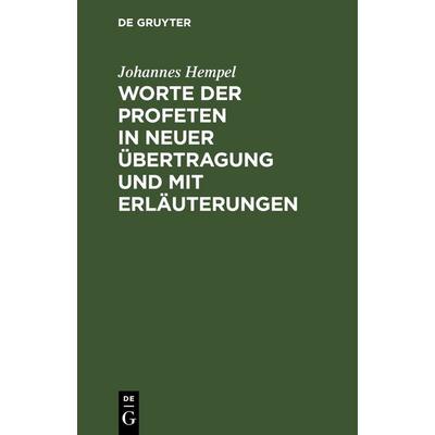 Worte der Profeten in neuer Übertragung und mit Erläuterungen, Gebundene Ausgabe von Johannes Hempel, De Gruyter, 978-3-11-242125-3