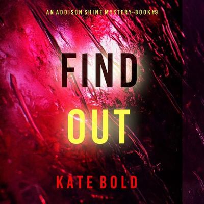 Find Out (An Addison Shine FBI Suspense Thriller—Book 9) - Kate Bold, Audio, 9798341580589