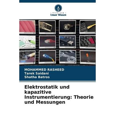 Elektrostatik und kapazitive Instrumentierung: Theorie und Messungen, Taschenbuch von Mohammed Rasheed,Tarek Saidani,Shatha Batros, Verlag Unser
