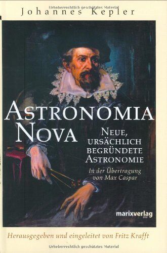 Johannes Kepler - Astronomia Nova: Neue, ursprünglich begründete Astronomie - Preis vom 18.10.2026 15:28:09 h