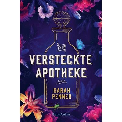 Die versteckte Apotheke, Taschenbuch von Sarah Penner, HarperCollins Taschenbuch, 978-3-365-00451-7