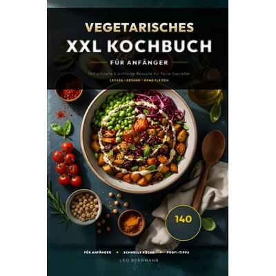 XXL Kochbuch-Reihe / Vegetarisches XXL Kochbuch für Anfänger, Taschenbuch von Leo Bergmann, Epubli, 978-3-565-35749-9