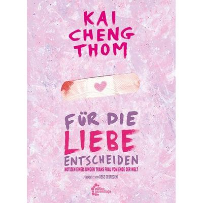 Für die Liebe entscheiden, Taschenbuch von Kai Cheng Thom, Edition assemblage, 978-3-96042-170-2