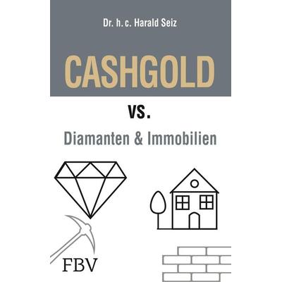 CASHGOLD vs. Diamanten und Immobilien, Taschenbuch von Harald Seiz, BoD - Books on Demand, 978-3-95972-237-7