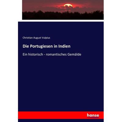 Die Portugiesen in Indien, Taschenbuch von Christian August Vulpius, Hansebooks, 978-3-7433-5229-2