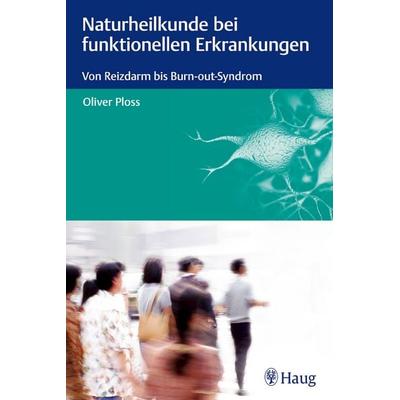 Naturheilkunde bei funktionellen Erkrankungen, Taschenbuch von Oliver Ploss, Karl F. Haug, 978-3-8304-7466-1